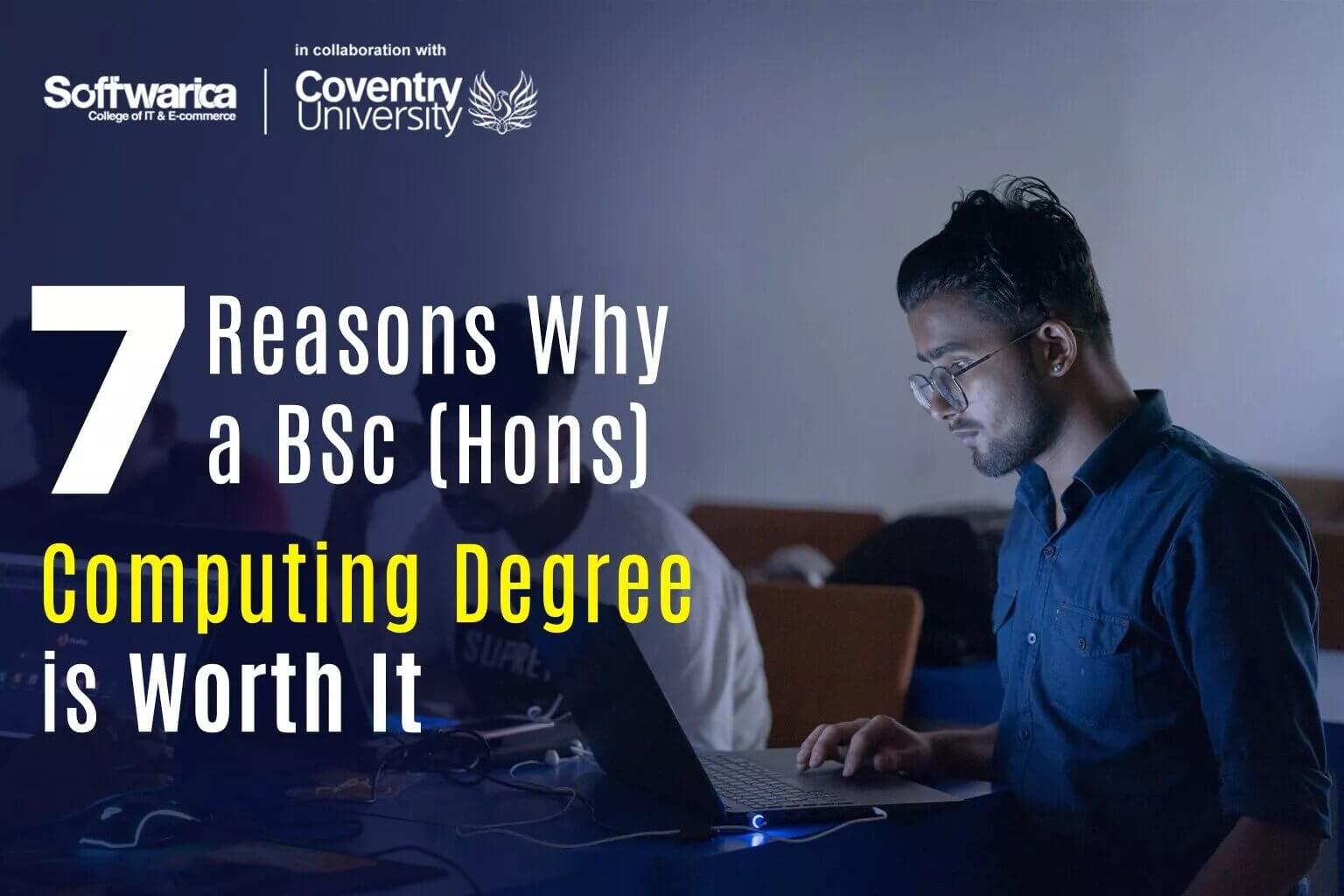 7 Reasons Why a BSc (Hons) Computing Degree is Worth It